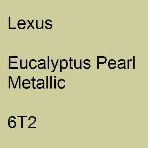 Lexus, Eucalyptus Pearl Metallic, 6T2.